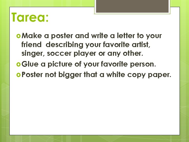 Tarea: Make a poster and write a letter to your friend describing your favorite