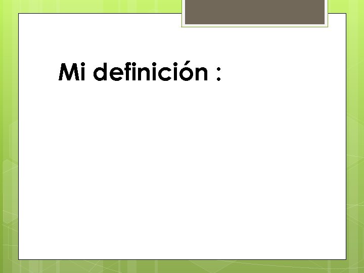 Mi definición : 