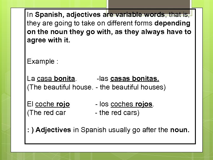 In Spanish, adjectives are variable words, that is, they are going to take on