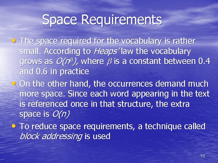 Space Requirements • The space required for the vocabulary is rather • • small.