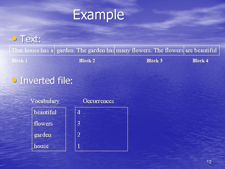 Example • Text: That house has a garden. The garden has many flowers. The