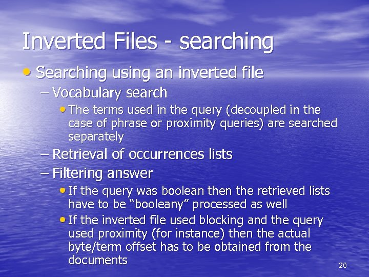 Inverted Files - searching • Searching using an inverted file – Vocabulary search •