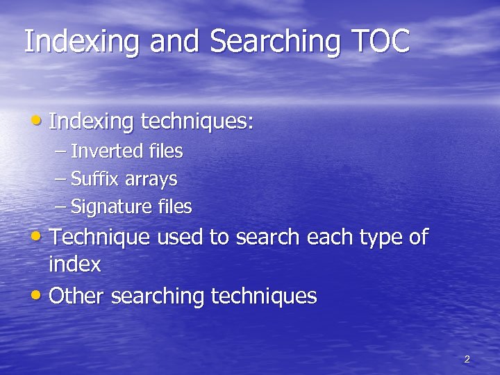 Indexing and Searching TOC • Indexing techniques: – Inverted files – Suffix arrays –