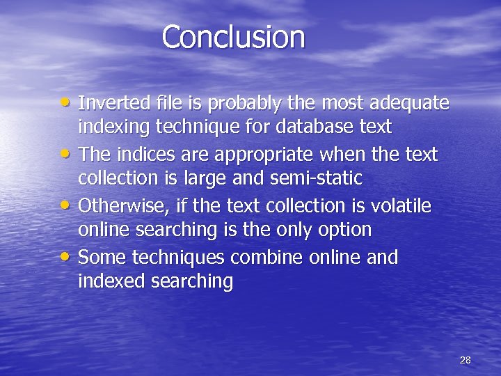 Conclusion • Inverted file is probably the most adequate • • • indexing technique