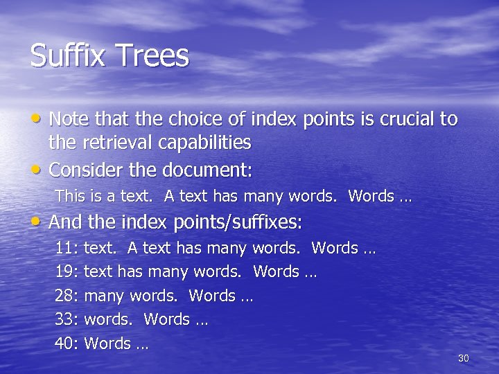 Suffix Trees • Note that the choice of index points is crucial to •