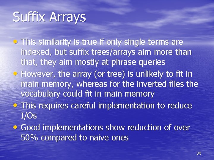 Suffix Arrays • This similarity is true if only single terms are • •