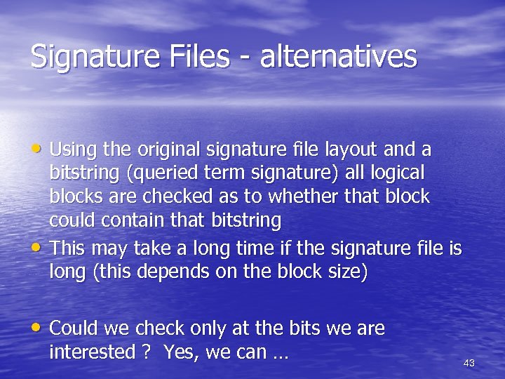 Signature Files - alternatives • Using the original signature file layout and a •