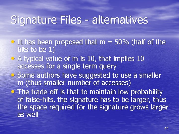 Signature Files - alternatives • It has been proposed that m = 50% (half