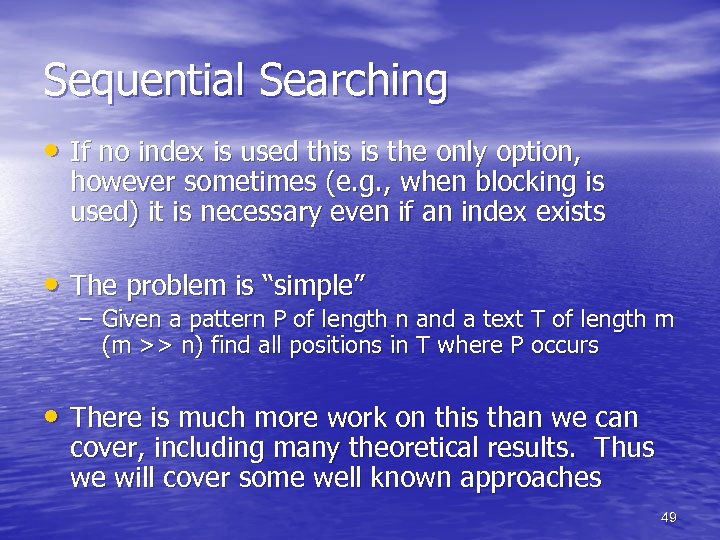 Sequential Searching • If no index is used this is the only option, however