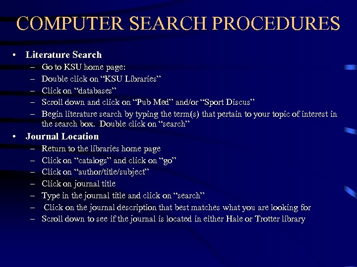 COMPUTER SEARCH PROCEDURES • Literature Search – – – Go to KSU home page: