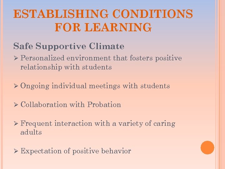 ESTABLISHING CONDITIONS FOR LEARNING Safe Supportive Climate Ø Personalized environment that fosters positive relationship