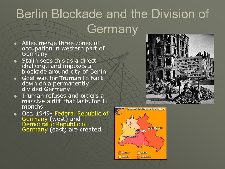 Berlin Blockade and the Division of Germany u u u Allies merge three zones