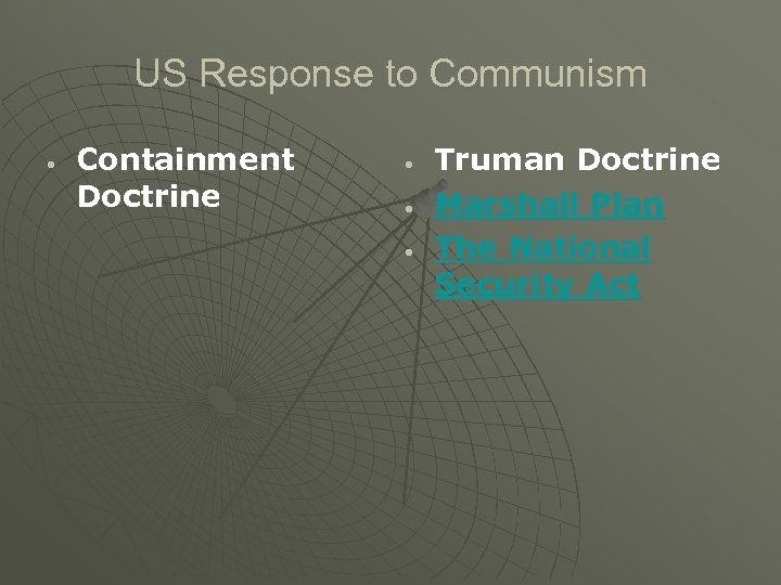 US Response to Communism Containment Doctrine Truman Doctrine Marshall Plan The National Security Act