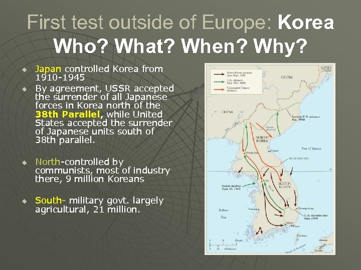 First test outside of Europe: Korea Who? What? When? Why? u u Japan controlled