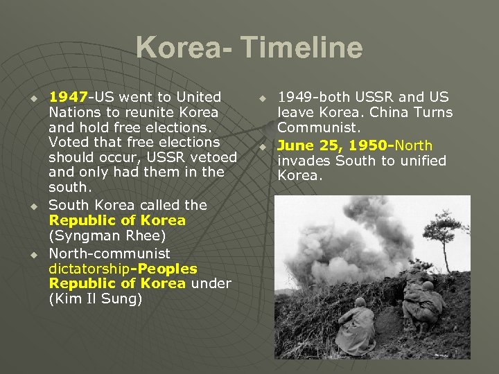 Korea- Timeline u u u 1947 -US went to United Nations to reunite Korea