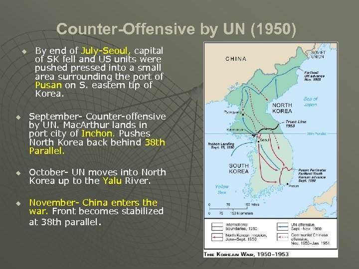 Counter-Offensive by UN (1950) u u By end of July-Seoul, capital of SK fell