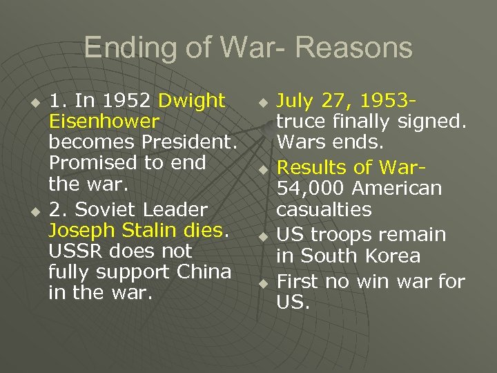 Ending of War- Reasons u u 1. In 1952 Dwight Eisenhower becomes President. Promised