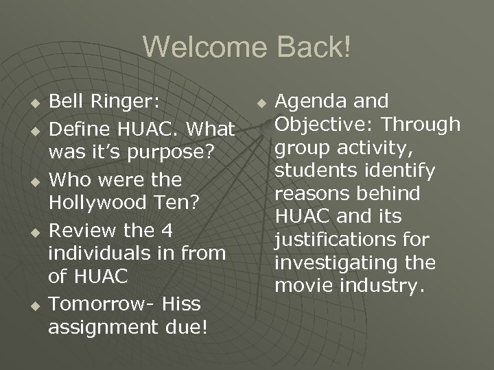 Welcome Back! u u u Bell Ringer: Define HUAC. What was it’s purpose? Who