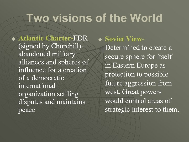 Two visions of the World u Atlantic Charter-FDR (signed by Churchill)abandoned military alliances and