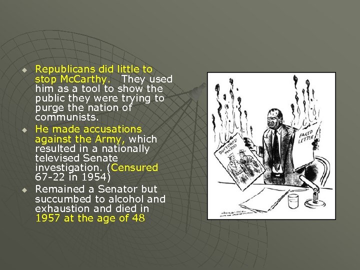 u u u Republicans did little to stop Mc. Carthy. They used him as