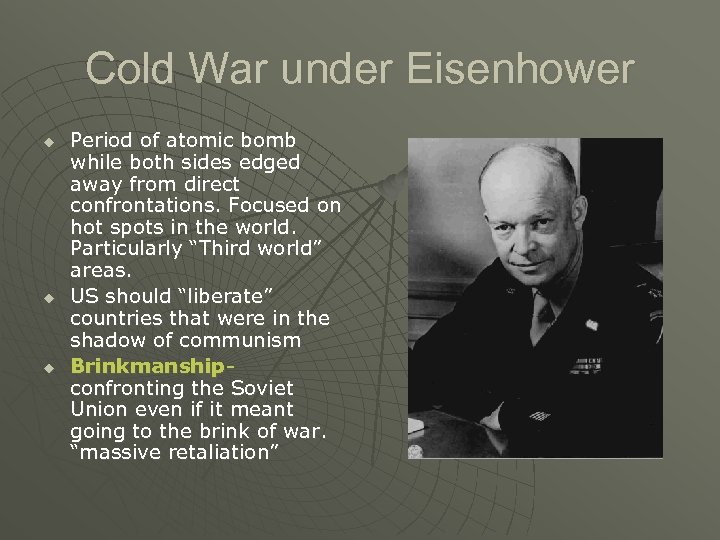 Cold War under Eisenhower u u u Period of atomic bomb while both sides