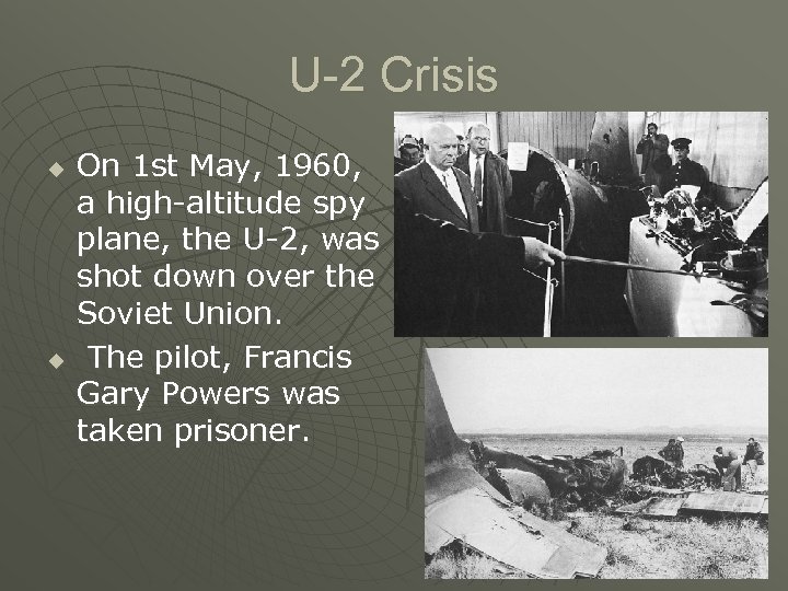 U-2 Crisis u u On 1 st May, 1960, a high-altitude spy plane, the