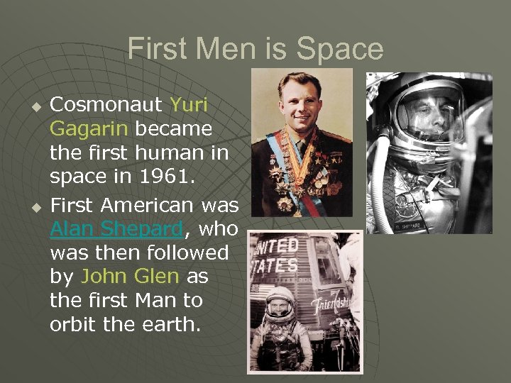 First Men is Space u u Cosmonaut Yuri Gagarin became the first human in