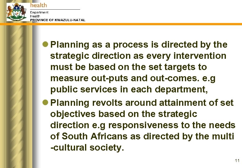 l Planning as a process is directed by the strategic direction as every intervention