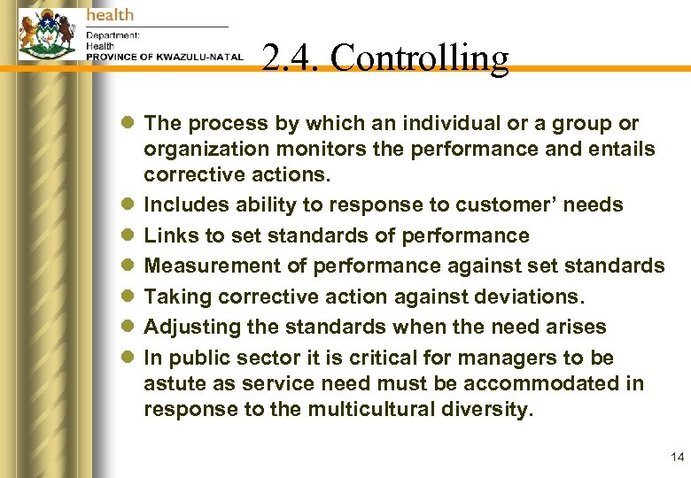 2. 4. Controlling l The process by which an individual or a group or