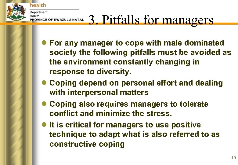 3. Pitfalls for managers l For any manager to cope with male dominated society