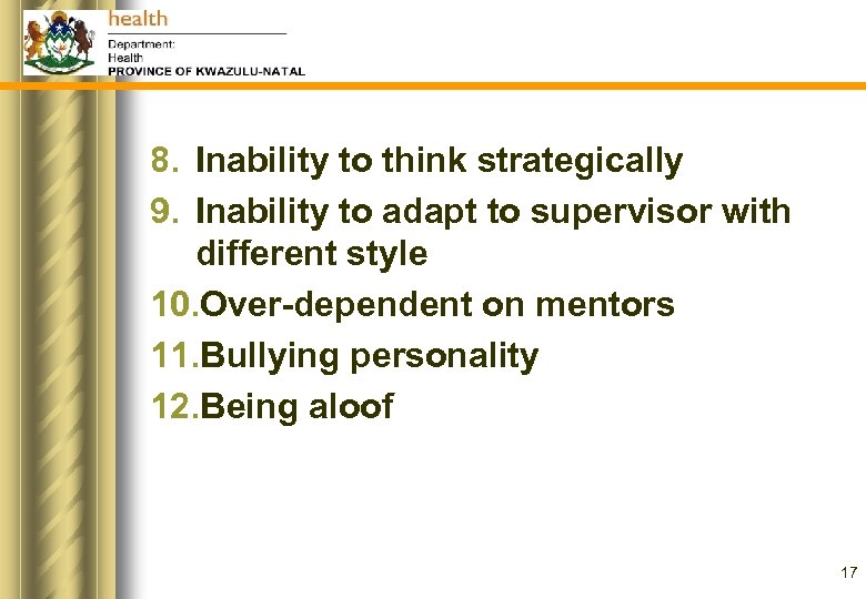 8. Inability to think strategically 9. Inability to adapt to supervisor with different style
