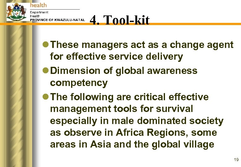 4. Tool-kit l These managers act as a change agent for effective service delivery