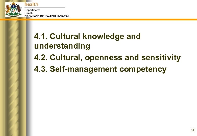 4. 1. Cultural knowledge and understanding 4. 2. Cultural, openness and sensitivity 4. 3.