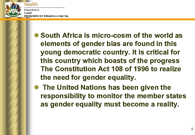 l South Africa is micro-cosm of the world as elements of gender bias are