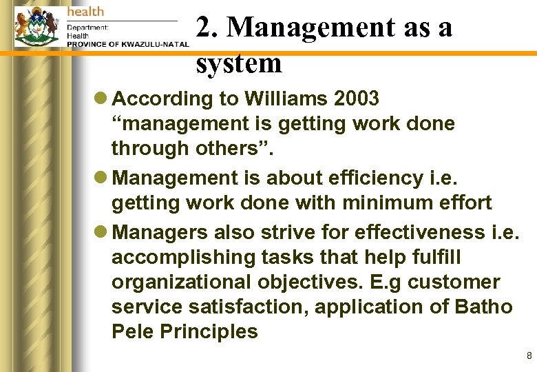 2. Management as a system l According to Williams 2003 “management is getting work
