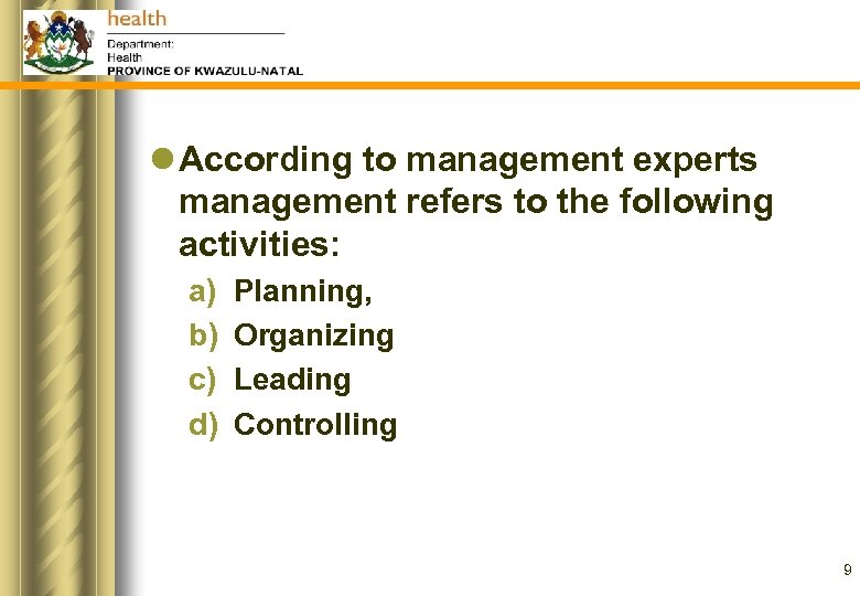 l According to management experts management refers to the following activities: a) b) c)