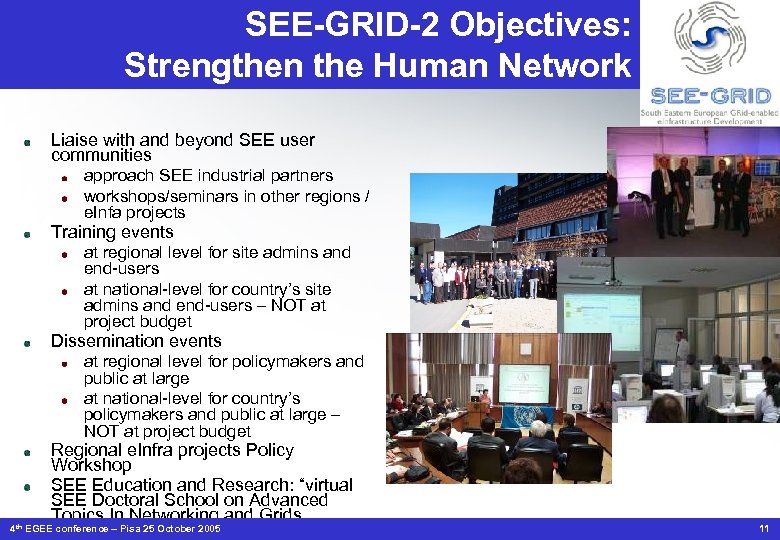 SEE-GRID-2 Objectives: Strengthen the Human Network Liaise with and beyond SEE user communities approach