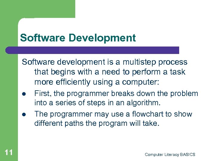 Software Development Software development is a multistep process that begins with a need to