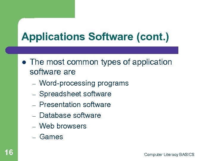Applications Software (cont. ) l The most common types of application software – –