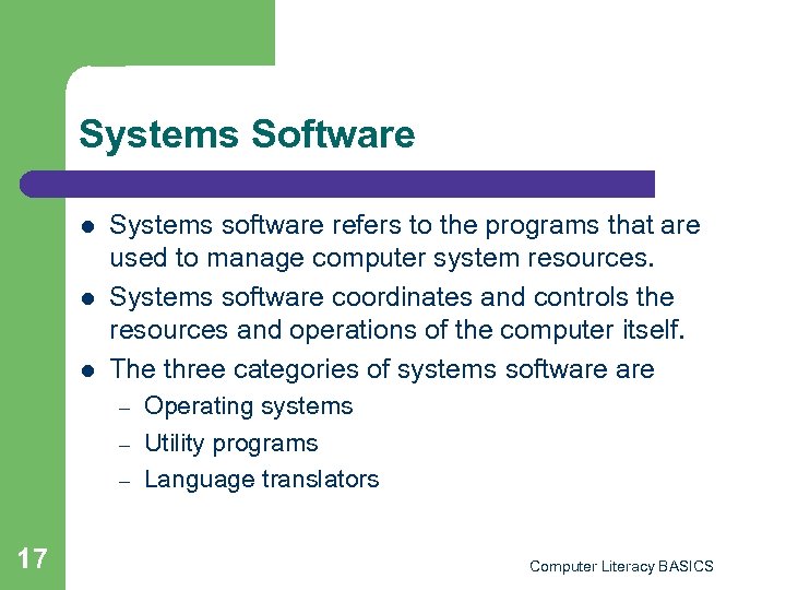 Systems Software l l l Systems software refers to the programs that are used