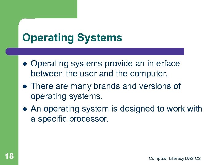 Operating Systems l l l 18 Operating systems provide an interface between the user
