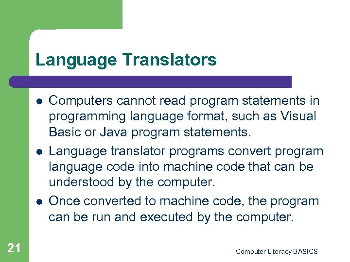 Language Translators l l l 21 Computers cannot read program statements in programming language