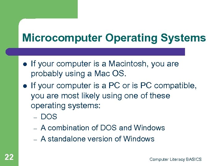 Microcomputer Operating Systems l l If your computer is a Macintosh, you are probably