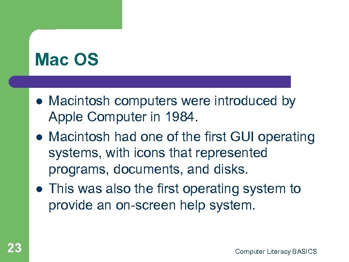 Mac OS l l l 23 Macintosh computers were introduced by Apple Computer in