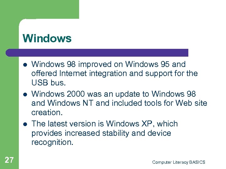 Windows l l l 27 Windows 98 improved on Windows 95 and offered Internet