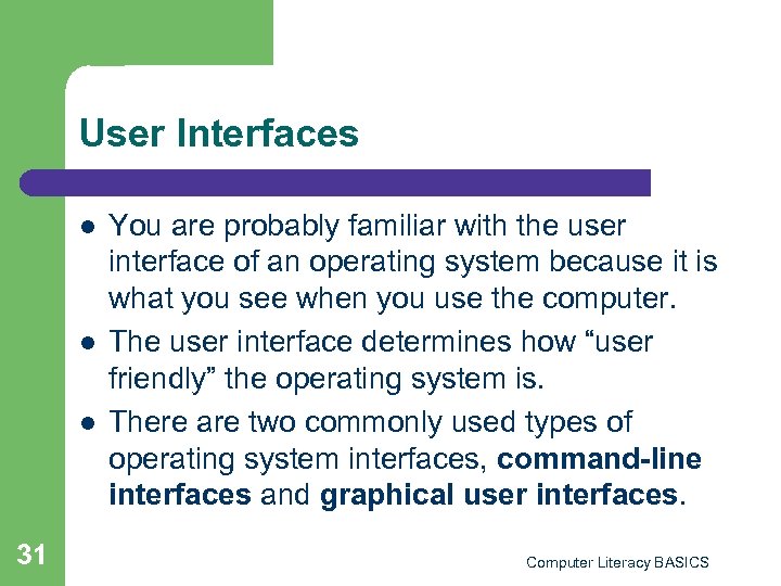 User Interfaces l l l 31 You are probably familiar with the user interface