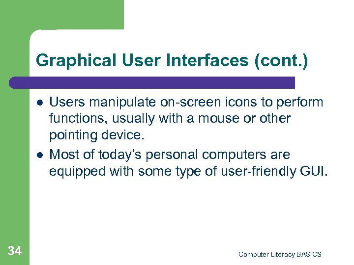Graphical User Interfaces (cont. ) l l 34 Users manipulate on-screen icons to perform