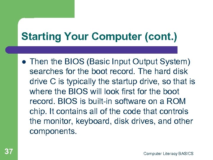 Starting Your Computer (cont. ) l 37 Then the BIOS (Basic Input Output System)