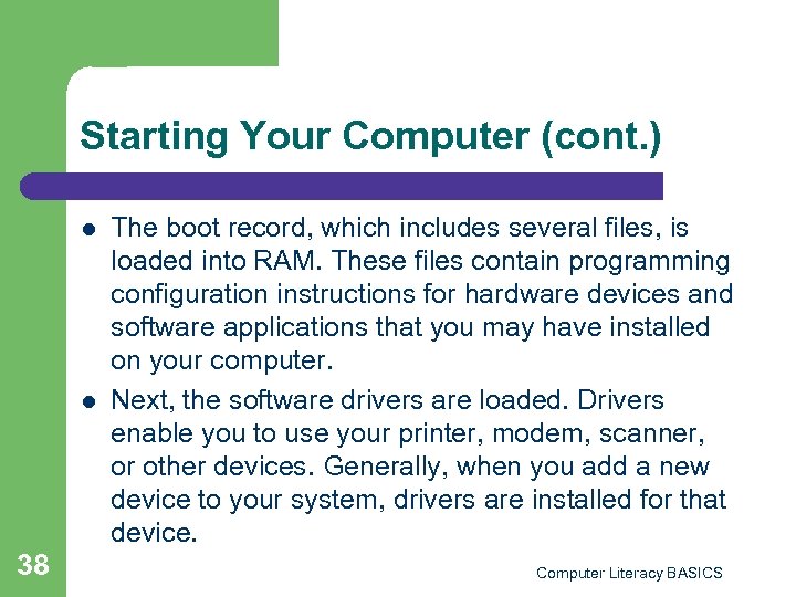 Starting Your Computer (cont. ) l l 38 The boot record, which includes several