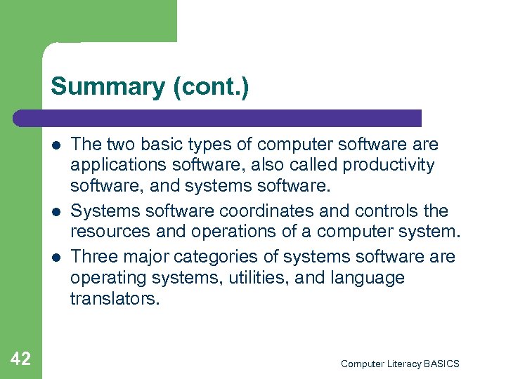 Summary (cont. ) l l l 42 The two basic types of computer software